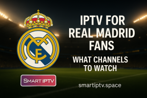 بهترین کانال‌ها برای تماشای بازی‌های رئال مادرید با IPTV